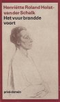 Roland Holst- van der Schalk Henriette - Het vuur brandde voort Roland Holst- van der Schalk Henriette - Het vuur brandde voort