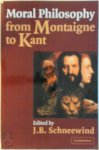 J. B. Schneewind - Moral Philosophy from Montaigne to Kant