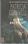 Cornwell, Patricia - Al wat overblijft - een Kay Scarpetti thriller