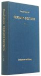 ERASMUS, DESIDERIUS, HOLECZEK, H. - Erasmus deutsch. Band 1. Die volkssprachliche Rezeption des Erasmus von Rotterdam in der reformatorischen Öffentlichkeit 1519 - 1536.