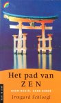 Schloegl, Irmgard - Het pad van zen; geen begin, geen einde