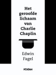 Edwin Fagel - Het geroofde lichaam van Charlie Chaplin