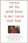 Krog, A. - De kleur van je hart - Vertaald uit het Engels door Robert Dorsman en Ed van Eeden - Voorwoord Adriaan van Dis