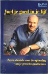 Dr. Phil Mcgraw - Voel je goed in je lijf Zeven sleutels voor de oplossing van je gewichtsproblemen