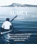 Erik Lanting, - Sumut. Groenlandisering en het dagelijks leven in het Upernavik District, Groenland.