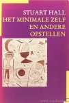 HALL, S. - Het minimale zelf en andere opstellen. Vertaald uit het Engels door I. Ang e.a.