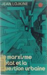 Jean Lojkine - Le Marxisme, l'état et la question urbaine