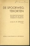 Groot, A.M. - De spoorwegtekorten, een bedrijfseconomische analyse van het spoorwegbedrijf in Nederland