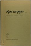Drs C.F.J. Schriks - Neem nou papier... Een kleine historie over de uitvinding van het papier.