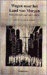 D.N. WOUTERS - WEGEN BANEN NAAR HET LAND VAN MORGEN