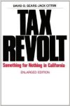 Sears, David O. - Tax Revolt: Something for Nothing in California.
