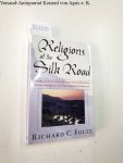 Foltz, Richard: - Religions of the Silk Road: Overland Trade and Cultural Exchange from Antiquity to the Fifteenth Century