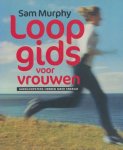 Murphy, Sam - Loopgids voor vrouwen. Hardloopsters hebben meer energie.