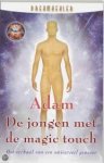 Adam, - De jongen met de magic touch. Het verhaal van een universeeel genezer