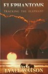 Lyall Watson - Elephantoms Tracking The Elephant