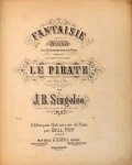 Singelée, J.B.: - [Op. 13] Fantaisie pour le violon (avec accompagnement de piano) sur les motifs favoris de l`opéra Le pirate de Bellini. Op. 13 (J.B. Singelée. Fantasien für Violine und Klavier)