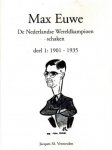 Vermeulen. Jacques M. - Max Euwe. De Nederlandse Wereldkampioen schaken -Deel 1: 1901-1935