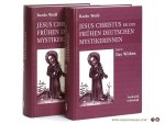 Weiß, Bardo. - Jesus Christus bei den frühen deutschen Mystikerinnen [ 2 volumes ] Teil 1: Die Namen. Teil 2: Das Wirken.