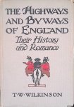 Wilkinson, T.W. - The Highways & Byways of England. Their History and Romance