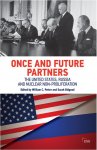 William C. Potter 249080, Sarah Bidgood 267562 - Once and Future Partners: the United States, Russia and Nuclear Non-Proliferation