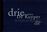 Sluyterman, Keetie E. / Vleesenbeek, Huib H. - Drie eeuwen De Kuyper 1695-1995. Een geschiedenis van jenever en likeuren
