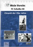 Merk, Ulrich / Schulin, André / Brackhagen, Christian - Mein Verein: FC Schalke '04 -Chronik der 70er Jahre