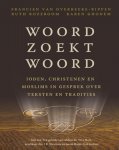 F. van Overbeeke-Rippen 239529, R. / Ghonem, K. Rozeboom - Woord zoekt Woord joden, Christenen en moslims in gesprek over tekst en traditie
