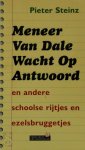 Pieter Steinz 59781 - Meneer Van Dale Wacht Op Antwoord en andere schoolse rijtjes en ezelsbruggetjes En andere schoolse rijtjes en ezelsbruggetjes