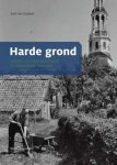 Zuthem, Jonn van - Harde grond. Kerkelijke verhoudingen in Groningen, 1813-1945 / kerkelijke verhoudingen in Groningen 1813 1945