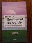 Os, Otto van - Een hemel op aarde .Droom of nachtmerrie