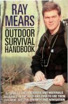 Ray Mears - Outdoor Survival Handbook A Guide to the Resources and Materials in the Wild and How To Use them for Food, Shelter, Warmth and Navigation