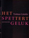 Lieske, Tomas - Het spettert geluk: Een vertelling in gedichten en prozagedichten