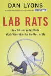 Dan Lyons 131983 - Lab Rats: how Silicon Valley made work miserable for the rest of us