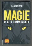 Mouton, Bas - Magie in al je communicatie