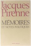 Jacques Pirenne - Mémoires et notes politiques