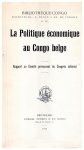 CPCCN, LOUWERS O. (secrétaire général du CPCCN), LEPLAE, MAHIEU,  TILMANT, ROBERT, JONAS, RUTTE - La politique économique au Congo belge. Rapport au Comité permanent du Congrès colonial (CPCCN)