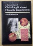 Kitamura, Satoshi - A Colour Atlas of Clinical Application of Fibreoptic Bronchoscopy