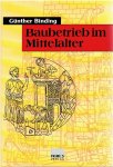 BINDING, Günther - Baubetrieb im Mittelalter. In Zusammenarbeit mit Gabrieke Annas, Bettina Jost und Anne Schunicht. BINDING, Günther - Baubetrieb im Mittelalter. In Zusammenarbeit mit Gabrieke Annas, Bettina Jost und Anne Schunicht.