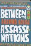 Aravind Adiga - Between the Assassinations