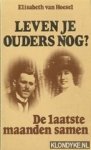 Hoesel, Elisabeth van - Leven je ouders nog? De laatste maanden samen.