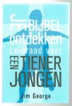 George, Jim - Je bijbel ontdekken, Leidraad voor een tienerjongen