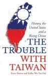 Kerry Brown, Kalley Wu Tzu Hui - The Trouble with Taiwan