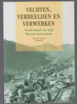 M Elands - Vechten, verbeelden en verwerken : Nederland en zijn Korea-veteranen