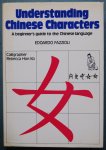 Fazzioli, Edoardo - Understanding Chinese characters / A beginner's guide to the Chinese language Fazzioli, Edoardo - Understanding Chinese characters / A beginner's guide to the Chinese language