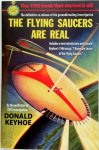 Keyhoe, Donald - The Flying Saucers Are Real The Definitive re-release of the groundbreaking investigation. The 1950 book that started it all!