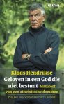 Klaas Hendrikse, N.v.t. - Geloven in een God die niet bestaat