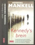 Mankell, Henning ..  Uit het Zweeds vertaald door Carole Post van der Linde ..  Omslagontwerp Riesenkind - Kennedy's brein