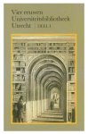 GROSHEIDE, D. ; EN ANDEREN. - Vier eeuwen Universiteitsbibliotheek Utrecht. Deel I: De eerste drie eeuwen. [hardcover]
