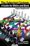 Bogdanovich, Grigory - The Zukertort System A Guide for White and Black