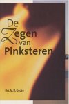 Geuze, Drs.M.D. - De zegen van Pinksteren. Handreiking voor bezinning op en gebed om het werk van de Heilige Geest.